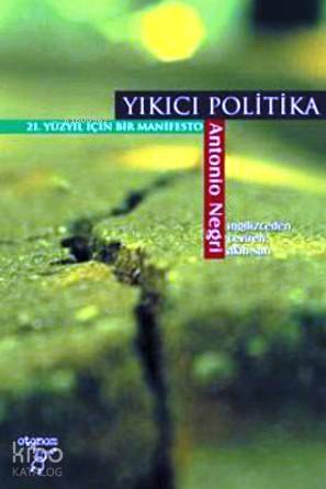  Yıkıcı Politika | Yıkıcı Politika | Antonio Negri | Akın Sarı | Otonom Yayıncılık | 9789756056029 