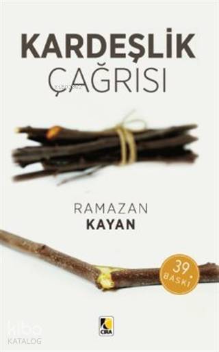  Kardeşlik Çağrısı | Kardeşlik Çağrısı | Ramazan Kayan | Metin Aydost | Yunus Karaaslan | Hasan Güler | Çıra Yayınları | 9786054913794 