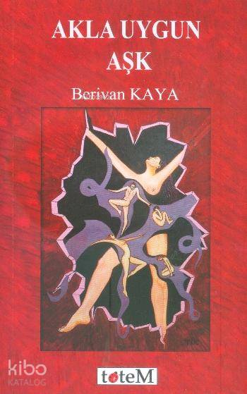  Akla Uygun Aşk | Akla Uygun Aşk | Berivan Kaya | Tuba Önde | Totem Yayınları | 9789944330183 