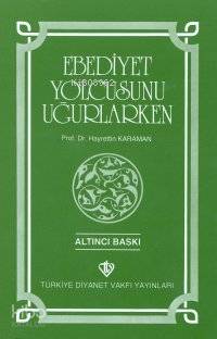  Ebediyet Yolcusunu Uğurlarken | Hayreddin Karaman | Türkiye Diyanet Vakfı Yayınları | 9799753890129 | 