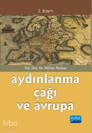  Aydınlanma Çağı ve Avrupa | Aydınlanma Çağı ve Avrupa | Mithat Atabay | Nobel Akademik Yayıncılık | 9786053202332 