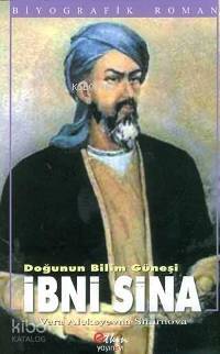 Doğunun Bilim Güneşi İbni Sina | Doğunun Bilim Güneşi İbni Sina | Vera Aleksyevna Smirnova | Ardıhan Korkmaz | Ali İmren | Kesim Danışman | Etkin Yayınevi | 9789756391112 