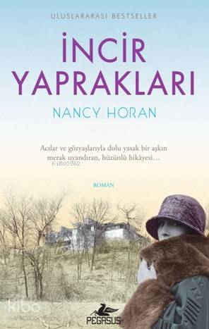  İncir Yaprakları | Tüvana Zararsız | Meral Gök | Selin Beril Uğur | Nancy Horan | Pegasus Yayıncılık | 9786053437505 | 