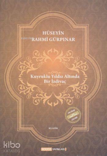  Kuyruklu Yıldız Altında Bir İzdivaç | Kuyruklu Yıldız Altında Bir İzdivaç | Hüseyin Rahmi Gürpınar | Erol Atıcı | Kolyos Yayınları | 9786056364754 