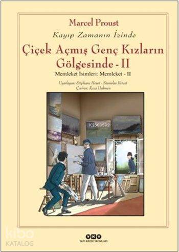  Çiçek Açmış Genç Kızların Gölgesinde II Memleket İsimleri Memleket II Kayıp Zamanın İzinde | Çiçek Açmış Genç Kızların Gölgesinde II Memleket İsimleri Memleket II Kayıp Zamanın İzinde | Marcel Proust | Roza Hakmen | Hazel Bilgen | Stephane Heuet | Stephane Heuet | Yapı Kredi Yayınları ( YKY ) | 9789750836503 