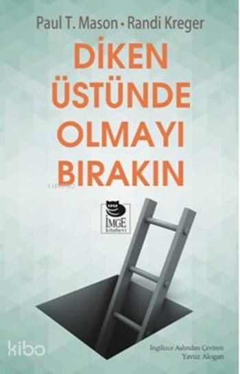  Diken Üstünde Olmayı Bırakın | Yavuz Alogan | Randi KregerPaul T Mason | İmge Kitabevi Yayınları | 9789755338453 | 