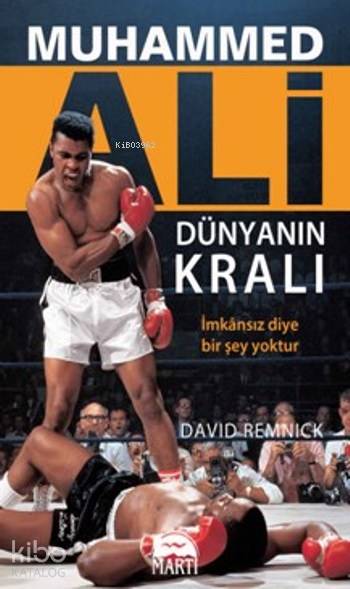  Muhammed Ali Dünyanın Kralı | Muhammed Ali Dünyanın Kralı | David Remnick | Sibel Calayır Atam | Martı Yayınları | 9786051860510 