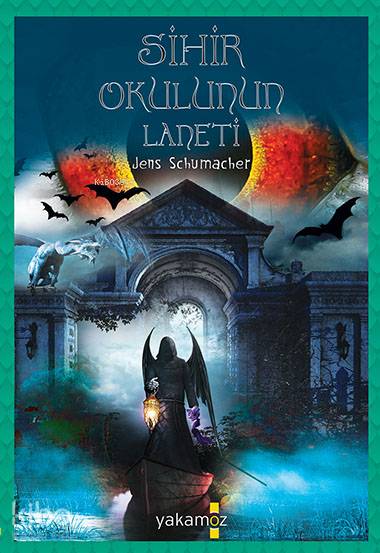  1000 Macera Dünyası Sihir Okulunun Laneti | Jens Schumacher | Çiğdem Samsunlu | Yakamoz Yayınları | 9786053849681 | 