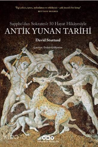  Sapphodan Sokratese 50 Hayat Hikayesiyle Antik Yunan Tarihi | Sapphodan Sokratese 50 Hayat Hikayesiyle Antik Yunan Tarihi | Derya Önder | Erdem Gökyaran | David Stuttard | Yapı Kredi Yayınları ( YKY ) | 9789750836244 