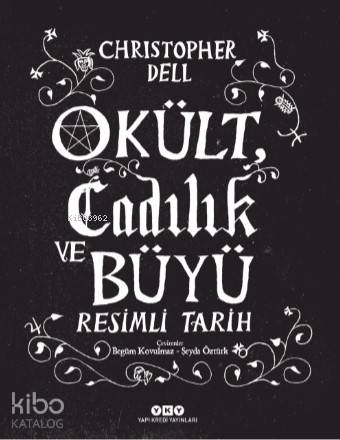  Okült Cadılık ve Büyü (Ciltli) Resimli Tarih | Okült Cadılık ve Büyü (Ciltli) Resimli Tarih | Christopher Dell | Şeyda Öztürk | Begüm KovulmazŞeyda Öztürk | Yapı Kredi Yayınları ( YKY ) | 9789750836862 