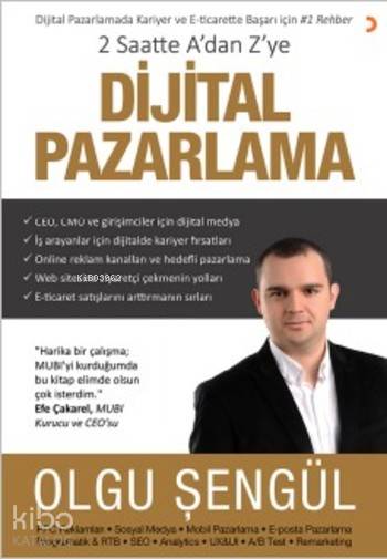  2 Saatte Adan Zye Dijital Pazarlama Dijital Pazarlamada Kariyer ve Eticarette Başarı için 1 Rehber | 2 Saatte Adan Zye Dijital Pazarlama Dijital Pazarlamada Kariyer ve Eticarette Başarı için 1 Rehber | Olgu Şengül | Cinius Yayınları | 9786053239932 