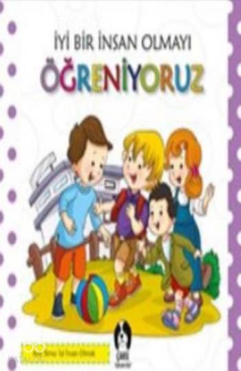  İyi Bir İnsan Olmayı Öğreniyoruz | Kolektif | Çakıl Yayınları | 9786059442800 | 