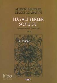  Hayali Yerler Sözlüğü (2 Cilt) | Hayali Yerler Sözlüğü (2 Cilt) | Alberto ManguelGianni Guadalupi | Selahattin Özpalabıyıklar | Nahide Dikel | Sevin OkyayKutlukhan Kutlu | Graham Greenfield | Yapı Kredi Yayınları ( YKY ) | 9789750809750 