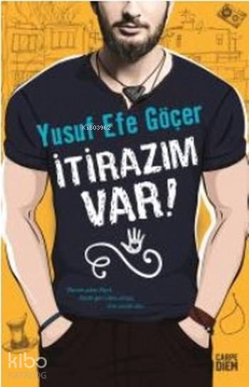  İtirazım Var | Yusuf Efe Göçer | Carpe Diem Kitap | 9786051441603 | 