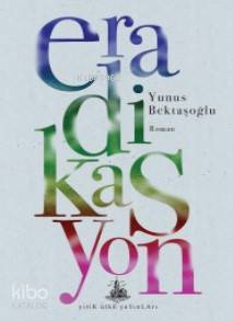  Eradikasyon | Yunus Bektaşoğlu | Yitik Ülke Yayınları | 9786054841783 | 