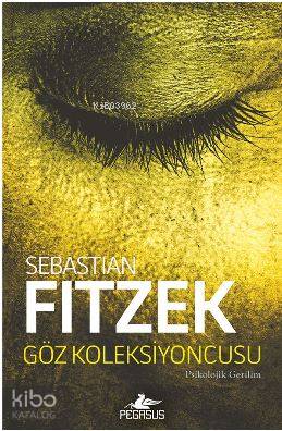  Göz Koleksiyoncusu | Sebastian Fitzek | Kemal Küçükgedik | Gültekin Yılmaz | Pegasus Yayıncılık | 9786052993996 | 