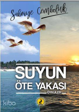  Suyun Öteki Yakası | Suyun Öteki Yakası | Şeref Kurtiş | Sabriye Cemboluk | Mahmut Can Papirolu | Ceren Yayıncılık ve Kitabevi | 9786059490245 