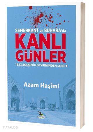  Semerkant ve Buharada Kanlı Günler | Semerkant ve Buharada Kanlı Günler | Yusuf Karaca | Azam Haşimi | Kalender Yayınevi | 9786059080347 