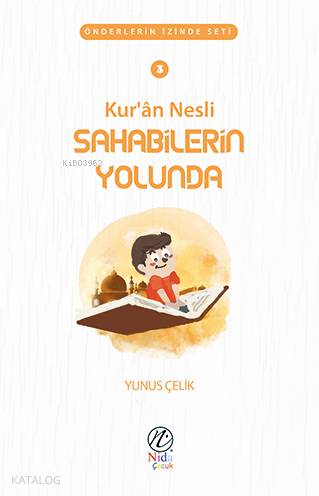  Kurân Nesli Sahabilerin Yolunda Önderlerin İzinde Seti | Kurân Nesli Sahabilerin Yolunda Önderlerin İzinde Seti | Yunus Çelik | Yusuf Seyhan | Yusuf Seyhan | Nida Yayıncılık | 9786057565310 