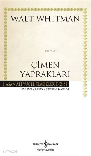  Çimen Yaprakları (Ciltli) | Çimen Yaprakları (Ciltli) | Walt Whıtman | Fahri Öz | Türkiye İş Bankası Kültür Yayınları | 9786052957233 