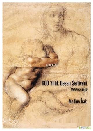  600 Yıllık Desen Serüveni Ustalara Saygı | Medine İrak | Hiperlink Yayınları | 9786052813188 | 