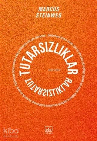  Tutarsızlıklar | Erkal Ünal | Hamdi Akçay | Marcus Steinweg | İthaki Yayınları | 9786057762153 | 