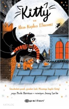  Kitty ve Altın Kaplan Efsanesi Paula Harrison | Kitty ve Altın Kaplan Efsanesi Paula Harrison | Enis Köksaldı | Paula Harrison | Yağmur Yavaş Aydın | Jenny Lovlie | Epsilon Yayınevi | 9786051736488 