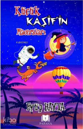  Küçük Kaşifin Maceraları | Eyüp Hayta | Parana Yayınları | 9786056971464 | 