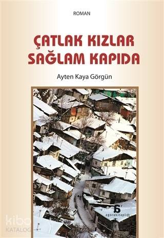  Çatlak Kızlar Sağlam Kapıda | Ayten Kaya Görgün | Agora Kitaplığı | 9786051034119 | 