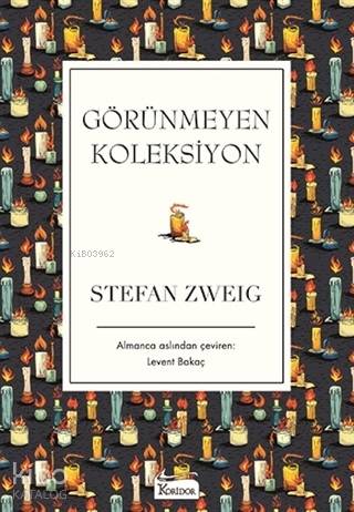  Görünmeyen Koleksiyon ( Bez Ciltli ) | Stefan Zweig | Levent Bakaç | Koridor Yayıncılık | 9786057572646 | 