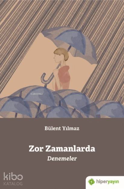  Zor Zamanlarda Denemeler | Bülent Yılmaz | Hiper Yayınları | 9786257845151 | 
