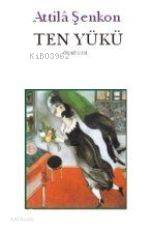  Ten Yükü | Attilâ Şenkon | Can Yayınları | 9789758440788 | 