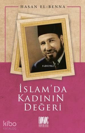  İslamda Kadının Değeri | İslamda Kadının Değeri | Hasan El Benna | Eriha | Buruc Yayınları | 9786057497598 