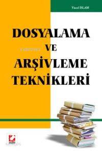  Dosyalama ve Arşivleme Teknikleri | Dosyalama ve Arşivleme Teknikleri | Yücel İslam | Seçkin Yayıncılık | 9789750201981 