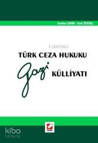  Türk Ceza Hukuku Gazi Külliyatı | Türk Ceza Hukuku Gazi Külliyatı | Cumhur Şahin | Cumhur Şahin İzzet Özgenç | İzzet Özgenç | Seçkin Yayıncılık | 9789750200977 