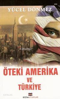  Öteki Amerika ve Türkiye | Yücel Dönmez | D Ali Gültekin | Bizim Kitaplar Yayınevi | 9799944570410 | 
