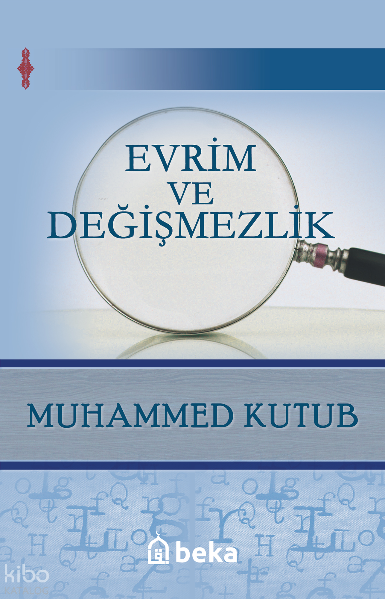  Evrim ve Değişmezlik | Evrim ve Değişmezlik | Muhammed Kutub | M Beşir Eryarsoy | Beka Yayınları | 9786054486724 