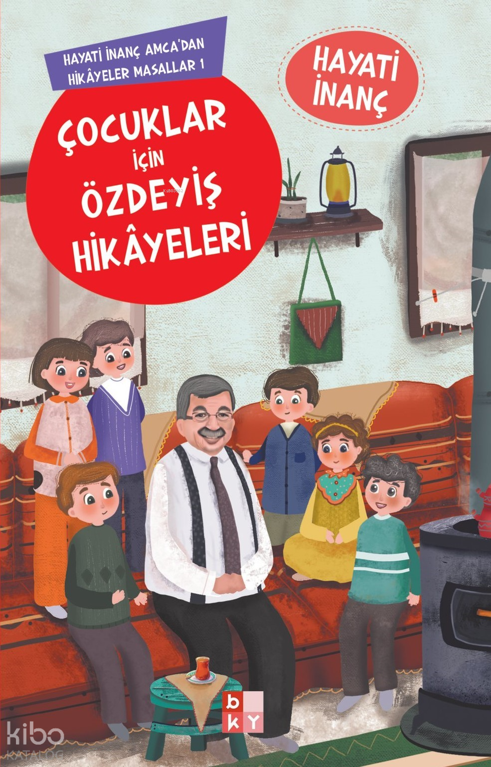  Çocuklar İçin Özdeyiş HikayeleriHayati İnanç Amcadan Hikayeler Masallar1 | Çocuklar İçin Özdeyiş HikayeleriHayati İnanç Amcadan Hikayeler Masallar1 | Hayati İnanç | Babıali Kültür Yayıncılığı | 9786256572119 