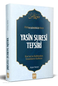  Ölülere Değil Dirilere Yasin Suresi TefsiriKuranın Kalbinden İnsanların Kalbine | Ölülere Değil Dirilere Yasin Suresi TefsiriKuranın Kalbinden İnsanların Kalbine | Ayşe Sezer | Rıhme Yayınevi | 9786259919027 