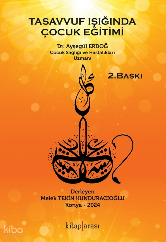  Tasavvuf Işığında Çocuk Eğitimi | Tasavvuf Işığında Çocuk Eğitimi | Ayşegül Erdoğ | Melek Tekin | Kitap Arası | 9786056878206 