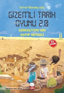  Gizemli Tarih Oyunu 20 Göbeklitepenin Kayıp Heykeli | Gizemli Tarih Oyunu 20 Göbeklitepenin Kayıp Heykeli | Demet Ekmekçioğlu | Deniz Avcıer | Kırmızıkedi Çocuk | 9786052987254 