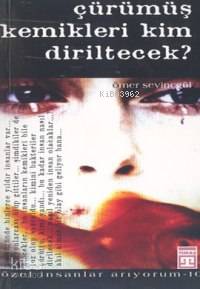  Çürümüş Kemikleri Kim Diriltecek | Ömer Sevinçgül | Timaş Yayınları | 9799752630795 | 