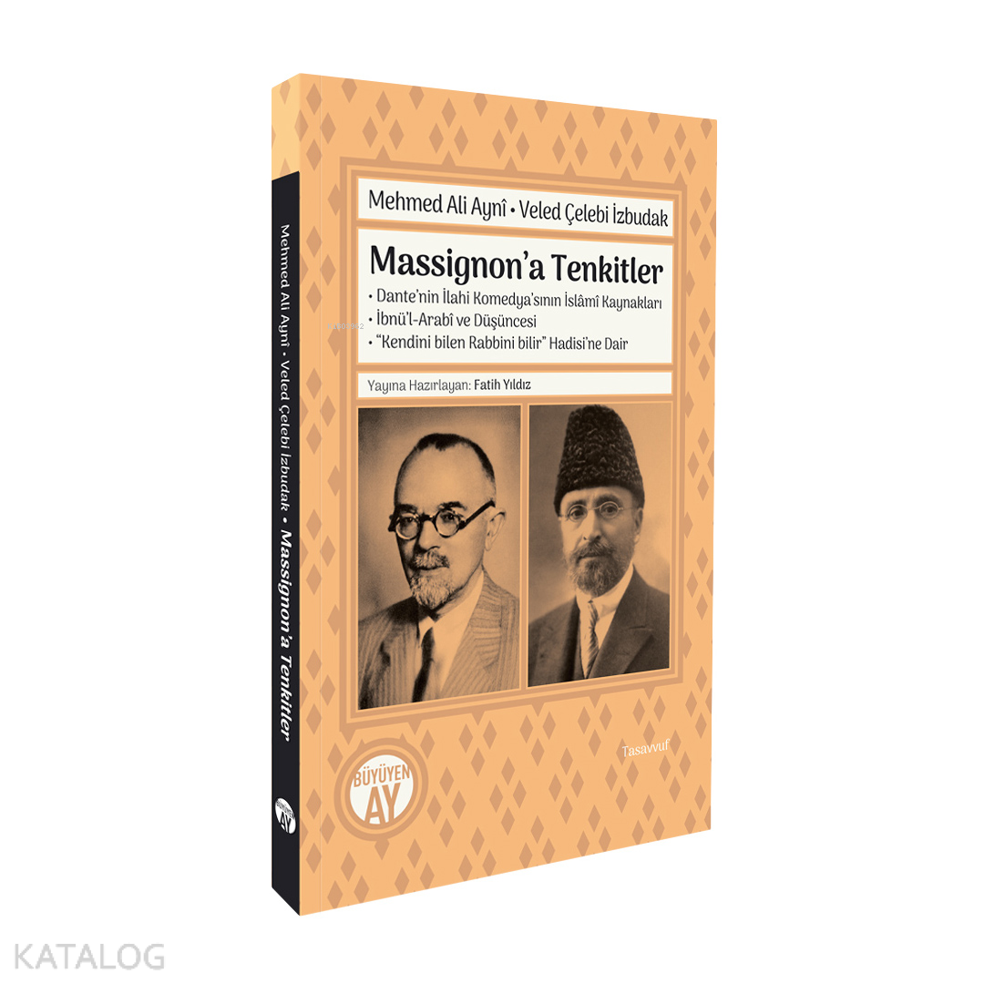 Massignon’a Tenkitler;Dante’nin İlahi Komedya’sının İslâmî Kaynakları • İbnü’l-Arabî ve Düşüncesi • “Kendini Bile Rabbini Bilir” Hadisi’ne Dair