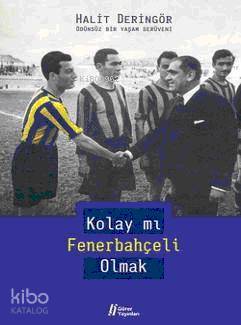  Kolay mı Fenerbahçeli Olmak Ödünsüz Bir Yaşam Serüveni | Halit Deringör | Gürer Yayınları | 9789944081092 | 