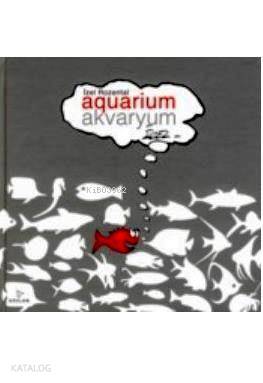  Aquarium (Ciltli) Akvaryum | İzel Rozental | Leyla Bali Adato | Gözlem Gazetecilik Basın ve Yayın | 9789944994286 | 