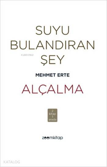  Suyu Bulandıran Şey Alçalma | Mehmet Erte | Zoom Kitap | 9786058378728 | 
