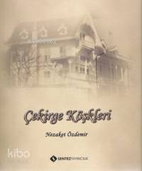  Çekirge Köşkleri | Çekirge Köşkleri | Nezaket Özdemir | Sentez Yayıncılık | 9789750116452 