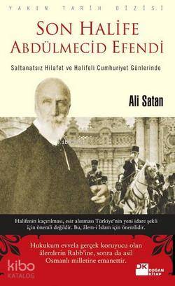  Son Halife Abdülmecid Efendi | Son Halife Abdülmecid Efendi | Ali Satan | Doğan Kitap | 9786051111209 