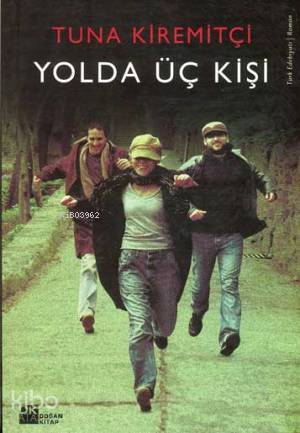  Yolda Üç Kişi | Yolda Üç Kişi | Tuna Kiremitçi | Doğan Kitap | 9789759918026 