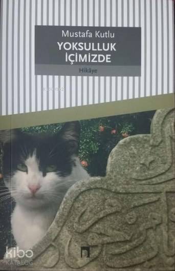  Yoksulluk İçimizde | Yoksulluk İçimizde | Mustafa Kutlu | Dergah Yayınları | 9789759953126 